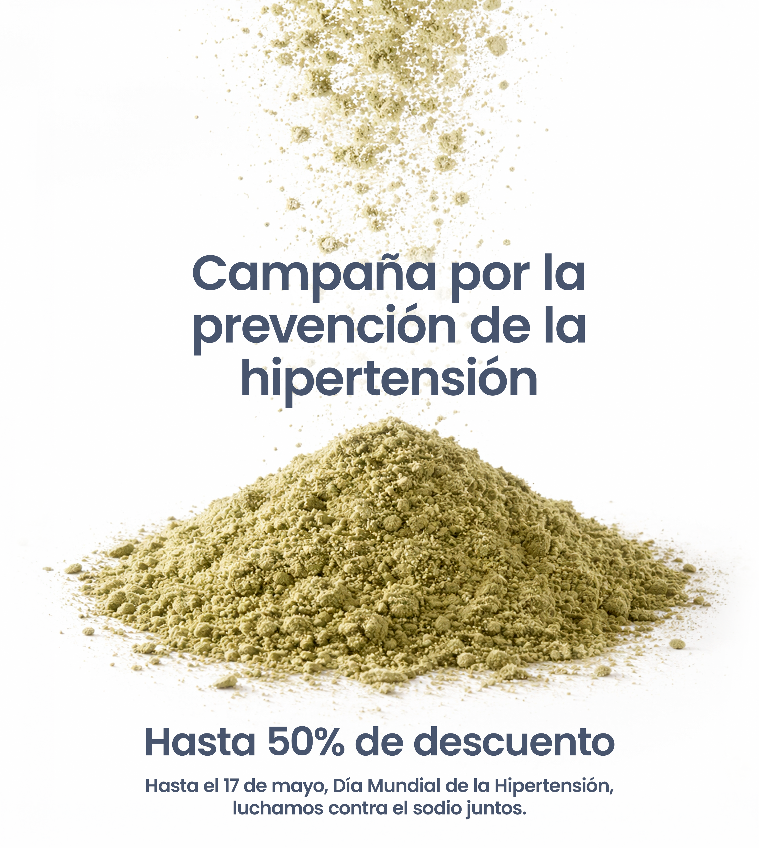 Campaña por la prevención de la hipertensión. Hasta 50% de descuento. Hasta el 17 de mayo, Día Mundial de la Hipertensión, luchamos contra el sodio juntos.